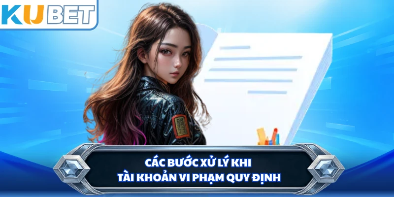 Các bước xử lý khi tài khoản vi phạm quy định