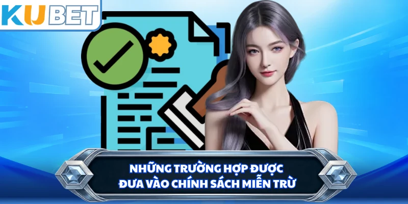 Những trường hợp được đưa vào chính sách miễn trừ